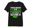 Tough Enough Litigator Tri Blend T-Shirt - Fun Novelty Design Unisex - T-Shirt, Sweatshirt, Hoodie