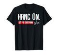 Hang Let Me Overthink This Funny T-Shirt - Unique Graphic for Adults - T-Shirt, Sweatshirt, Hoodie