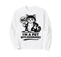 Im Pet Boundaries Cat Sweatshirt - Minimalist Print for Adults - T-Shirt, Sweatshirt, Hoodie