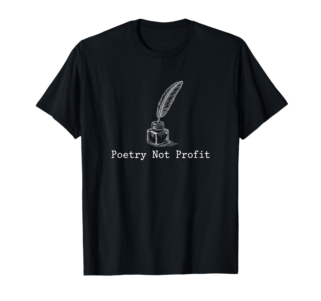 Poetry Not Profit Poetcore Literary T-Shirt - Fun Novelty Design Unisex - T-Shirt, Sweatshirt, Hoodie