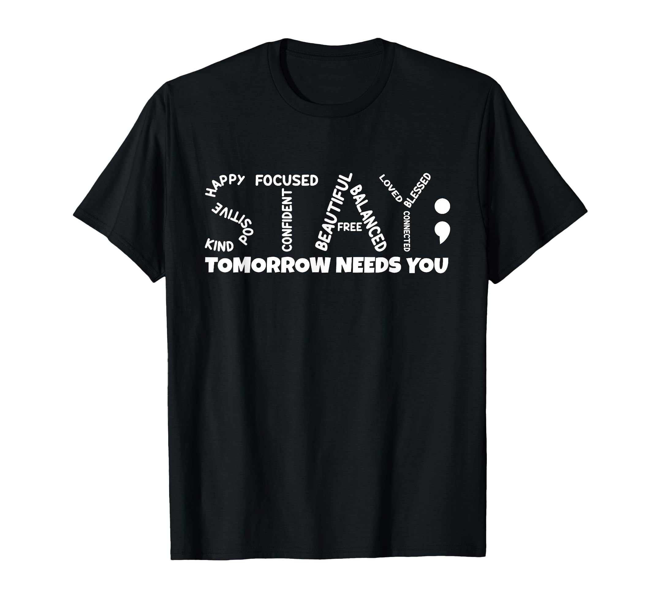 Stay Tomorrow Needs You Mental Health T-Shirt - Minimalist Print Men Women - T-Shirt, Sweatshirt, Hoodie