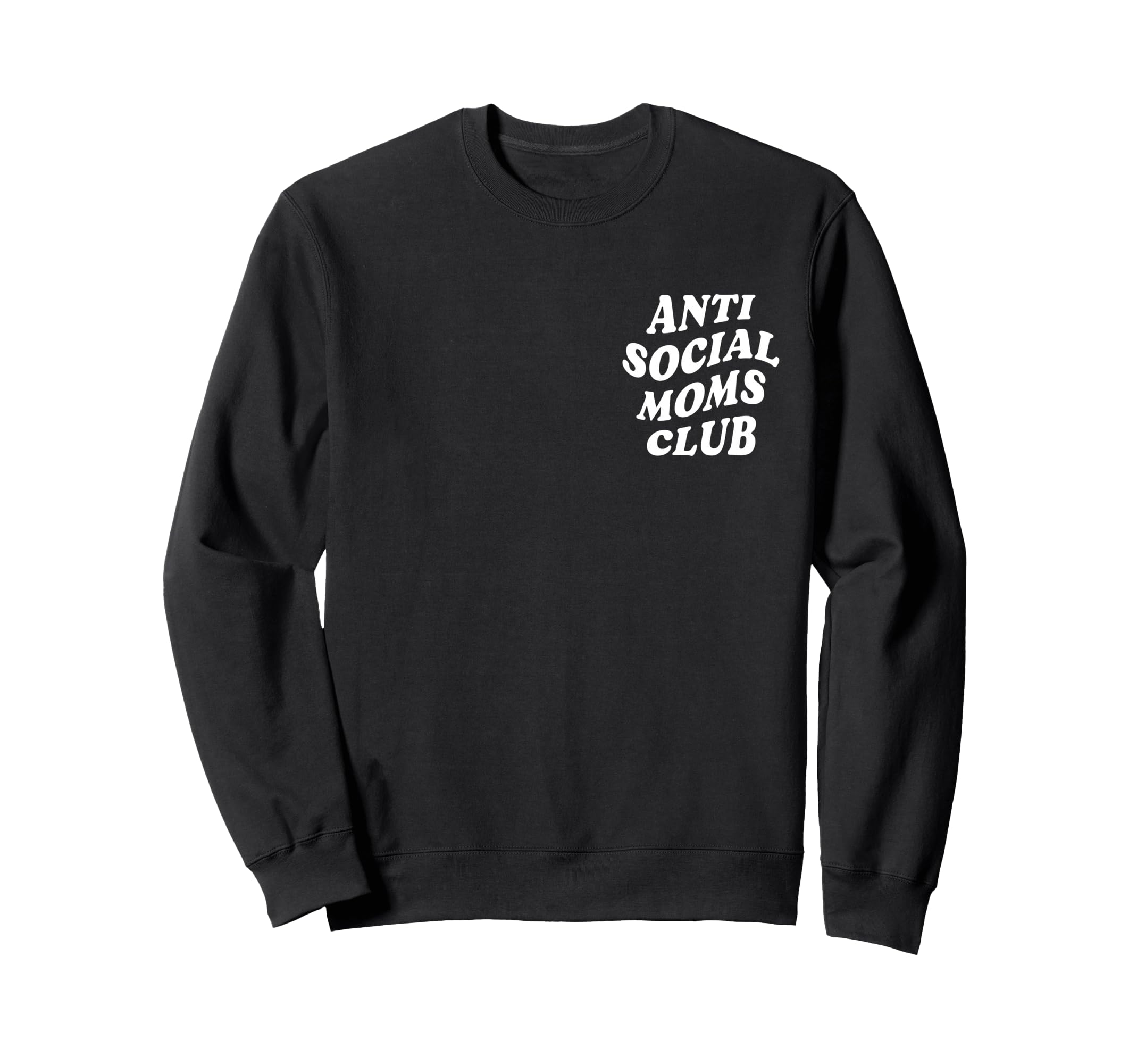 Anti Social Moms Club Funny Introvert Sweatshirt - Custom Art Print Unisex - T-Shirt, Sweatshirt, Hoodie