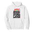 Neurodiverse Neurodivergent Overstimulated Hoodie - Graphic Print Unisex - T-Shirt, Sweatshirt, Hoodie