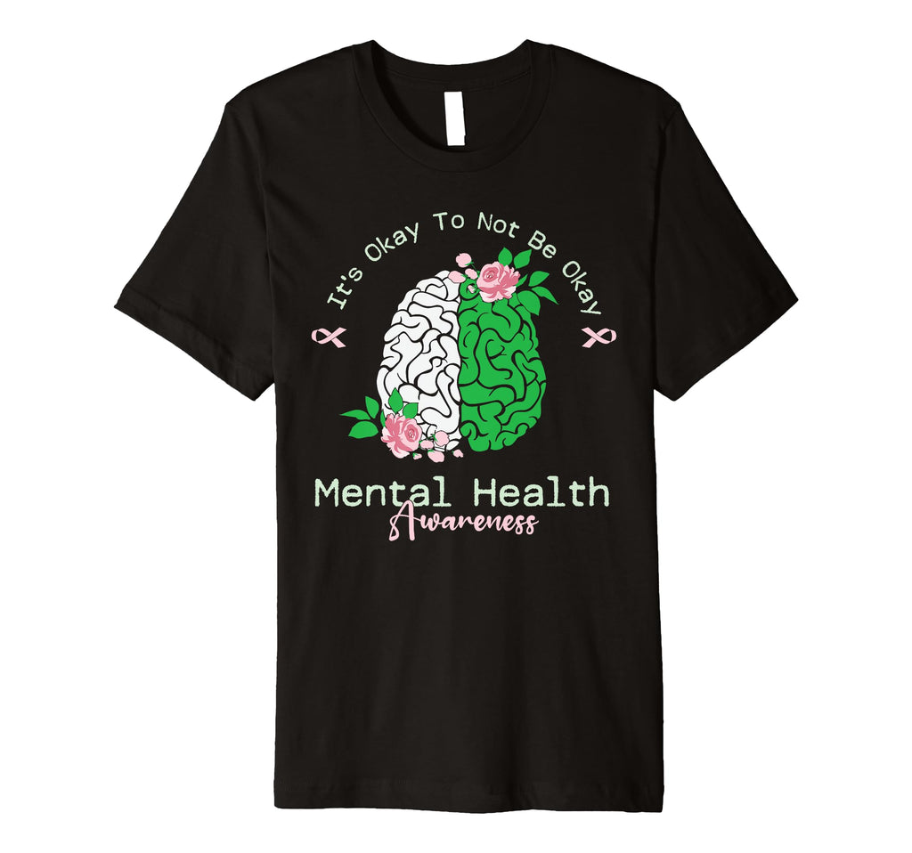 Its Okay To Not Be Okay Mental Health T-Shirt - Trendy Graphic Unisex - T-Shirt, Sweatshirt, Hoodie
