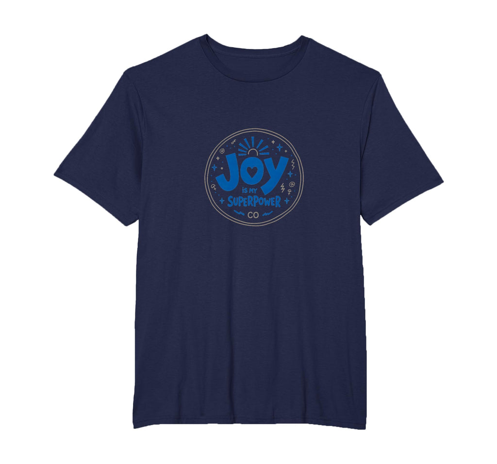 Choose Joy Joy Is My Superpower T-Shirt - Fun Novelty Design Unisex - T-Shirt, Sweatshirt, Hoodie