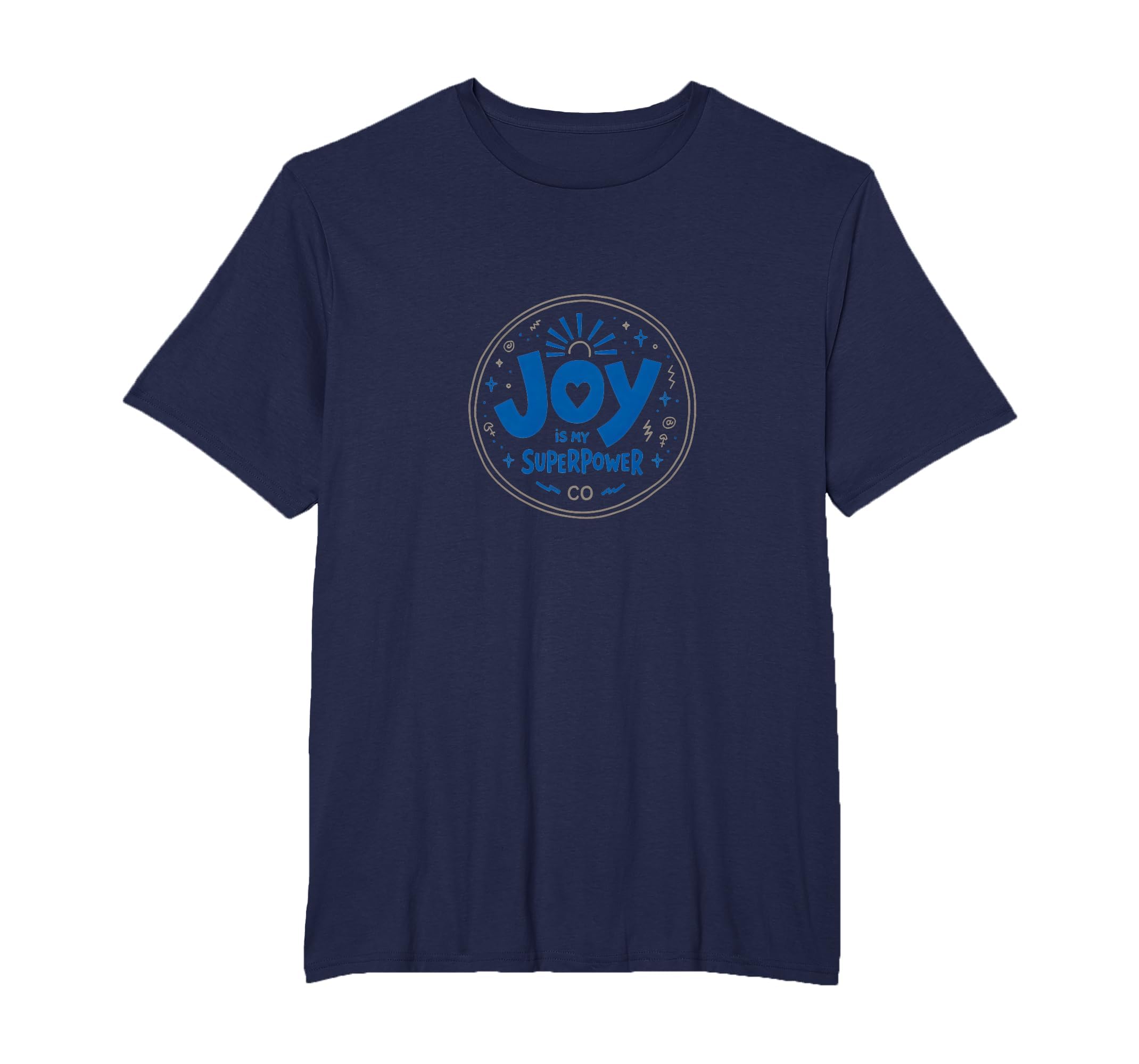 Choose Joy Joy Is My Superpower T-Shirt - Fun Novelty Design Unisex - T-Shirt, Sweatshirt, Hoodie