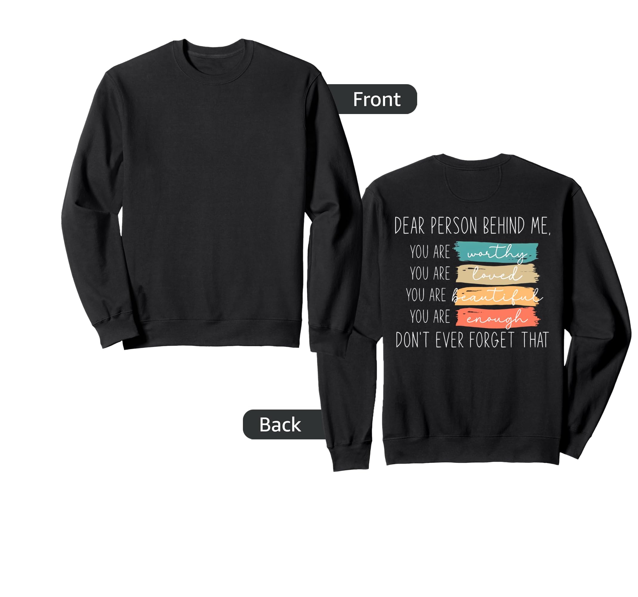To Person Behind Me You Are Sweatshirt - Custom Art Print for Adults - T-Shirt, Sweatshirt, Hoodie