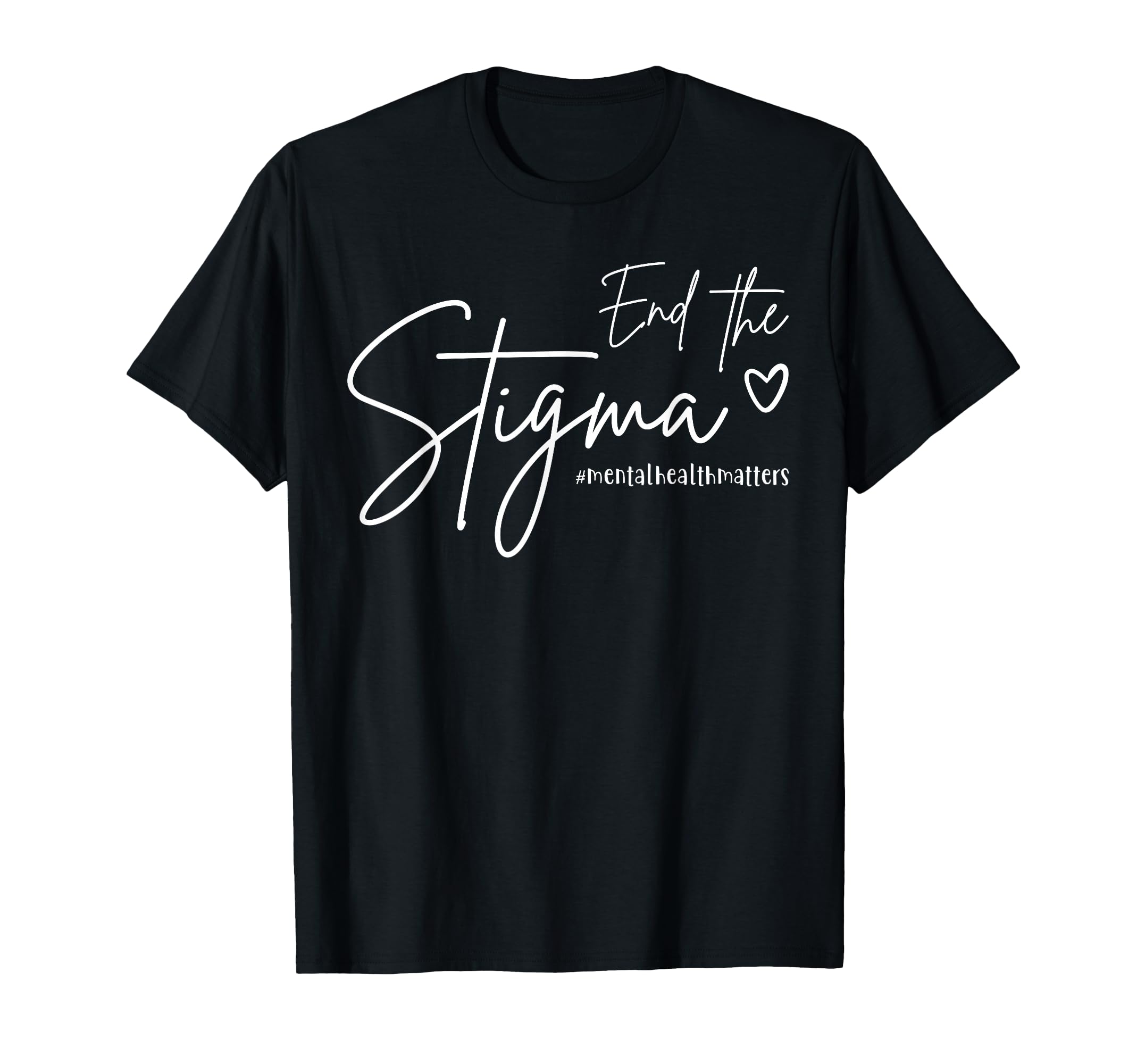 End Stigma Mental Health Matters Mental T-Shirt - Graphic Print Men Women - T-Shirt, Sweatshirt, Hoodie