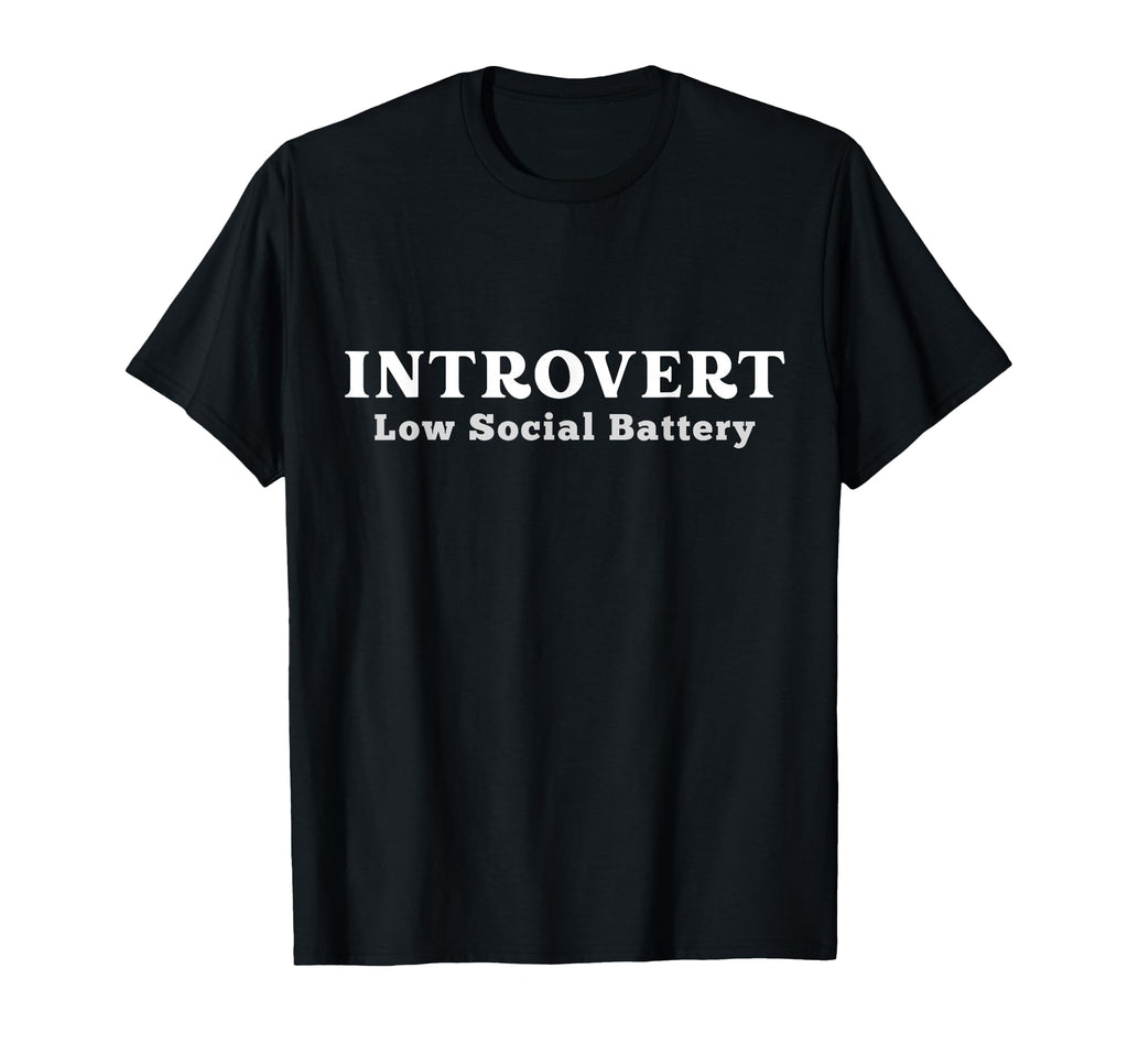 Introvert Low Social Battery T-Shirt - Casual Everyday Wear for Adults - T-Shirt, Sweatshirt, Hoodie