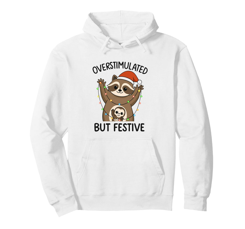 Overstimulated But Festive Raccoon Funny Hoodie - Aesthetic Graphic Unisex - T-Shirt, Sweatshirt, Hoodie