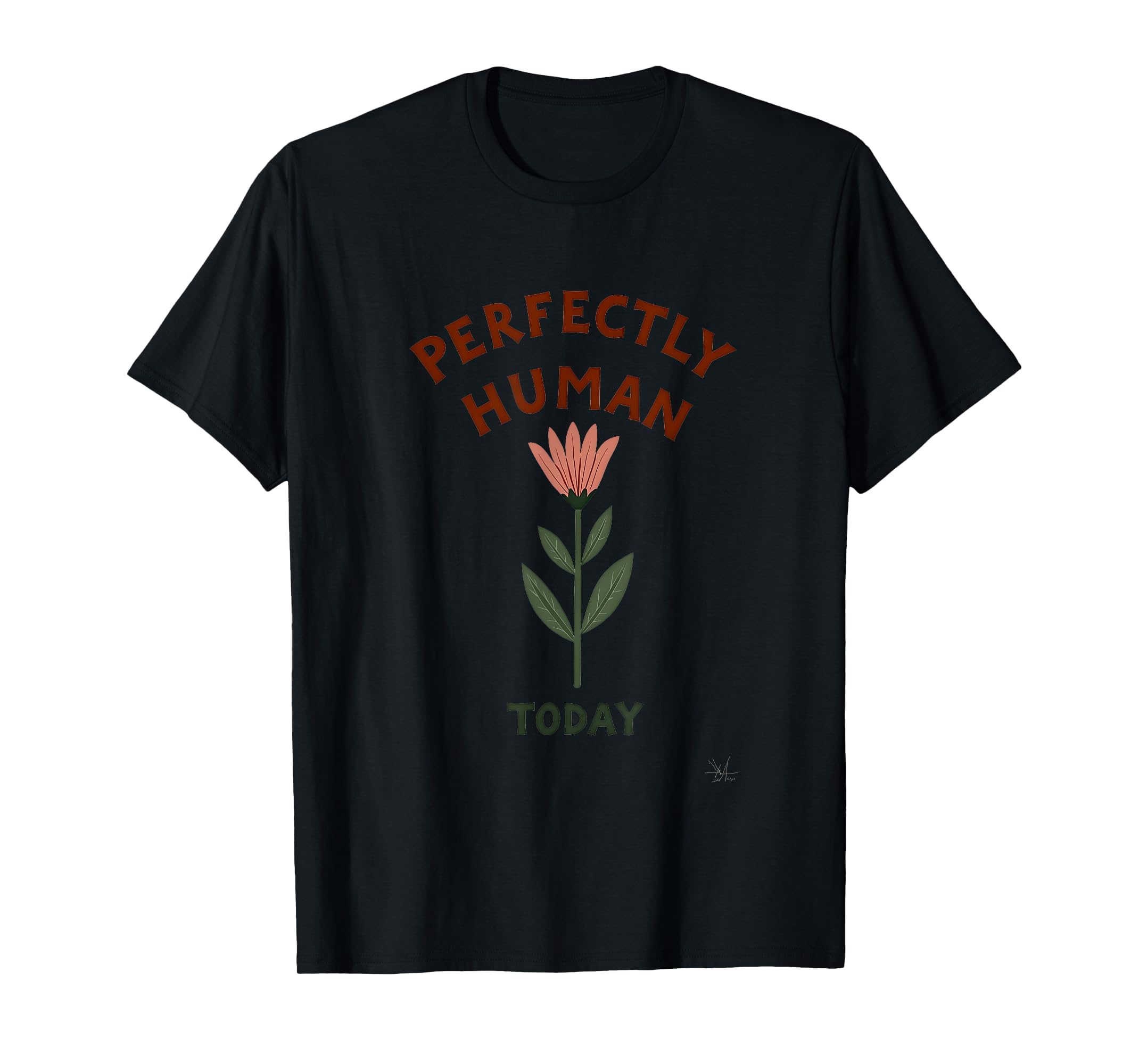 Perfectly Human Today Mental Health T-Shirt - Custom Art Print Men Women - T-Shirt, Sweatshirt, Hoodie