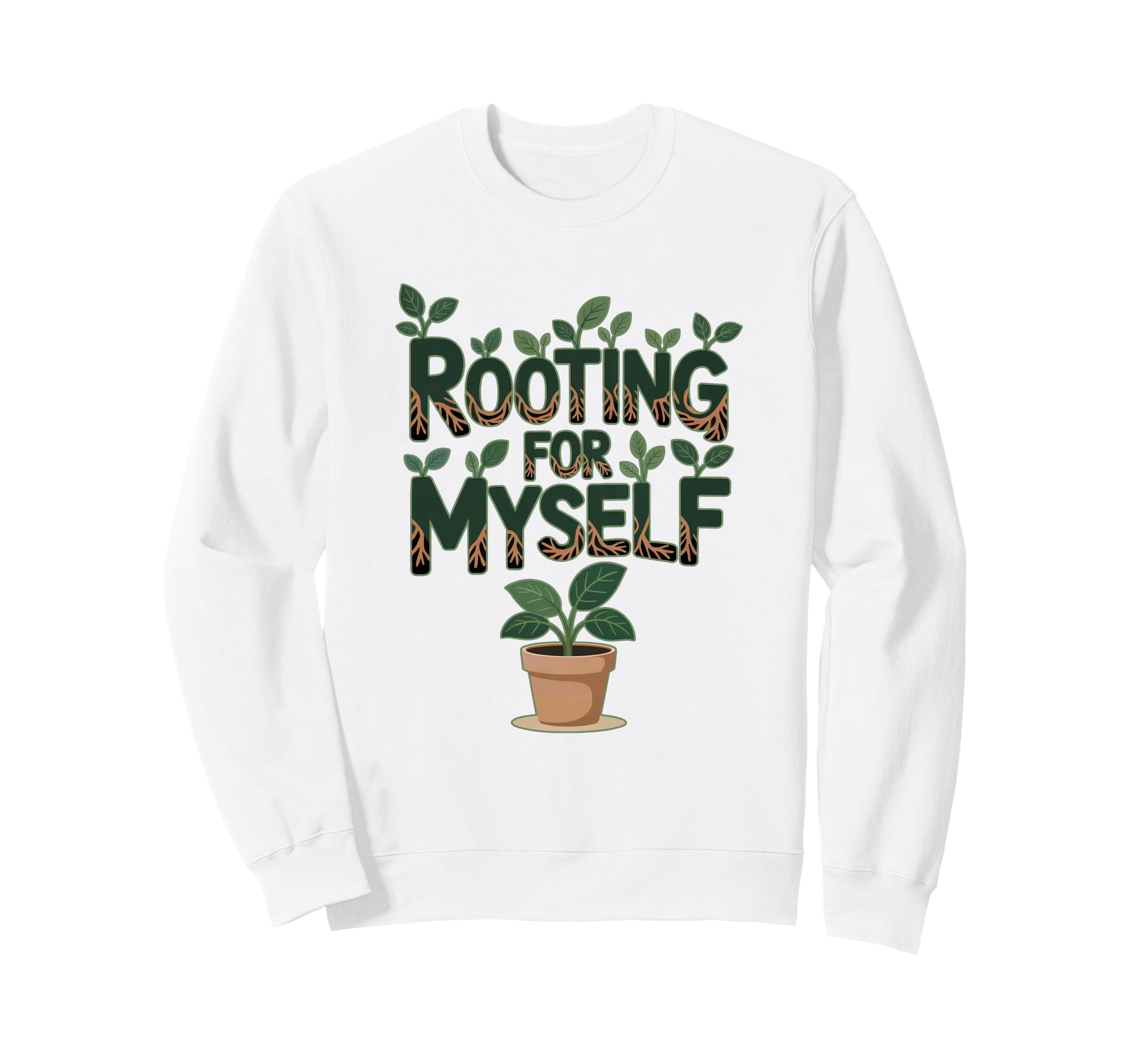 Rooting Myself Positive Self Care Sweatshirt - Streetwear Style for Adults - T-Shirt, Sweatshirt, Hoodie