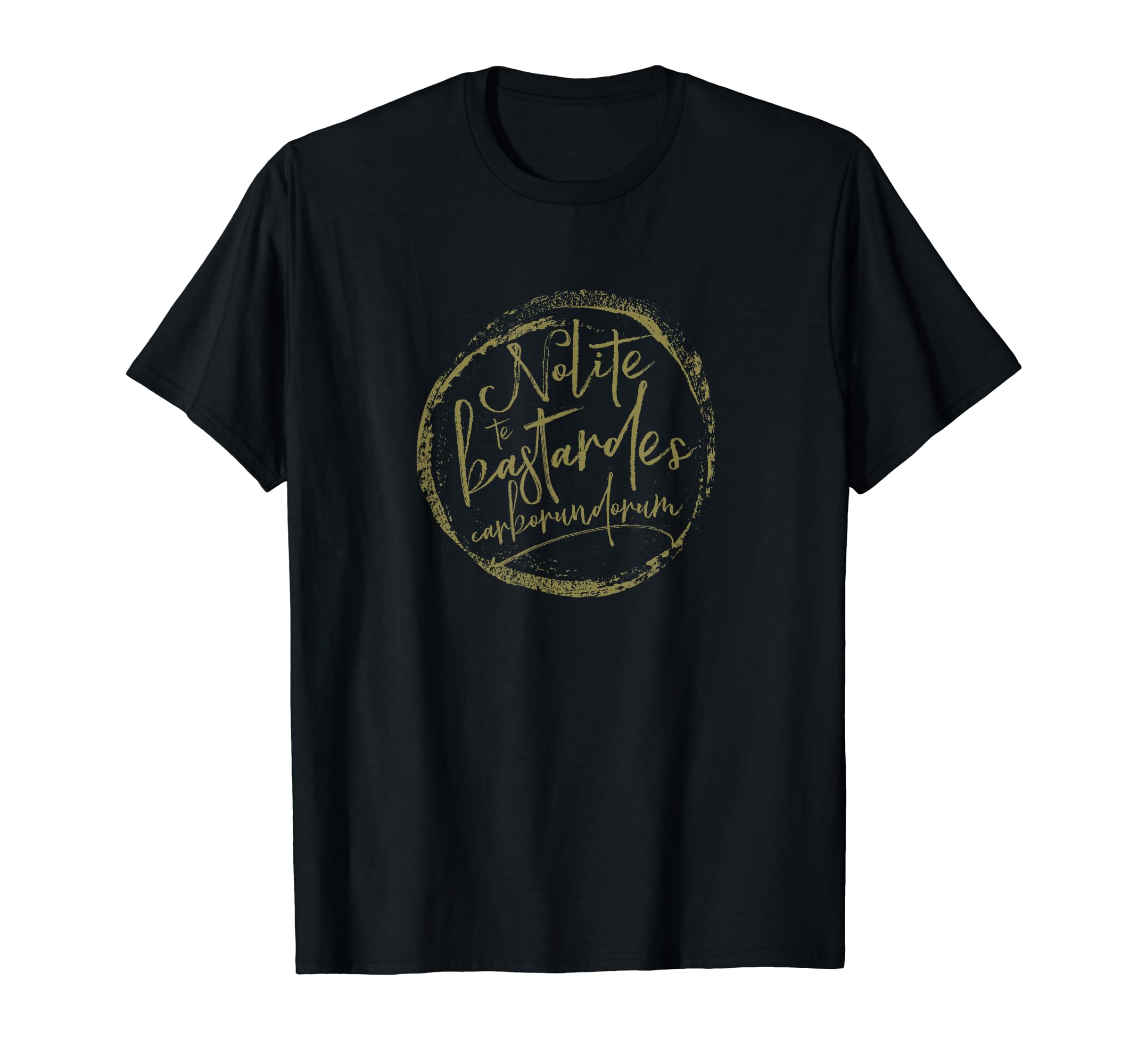 Nolite Te Bastardes Carborundorum T-Shirt - Unique Graphic for Adults - T-Shirt, Sweatshirt, Hoodie