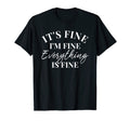 Its Fine Im Fine Everything Is Fine T-Shirt - Trendy Graphic for Adults - T-Shirt, Sweatshirt, Hoodie