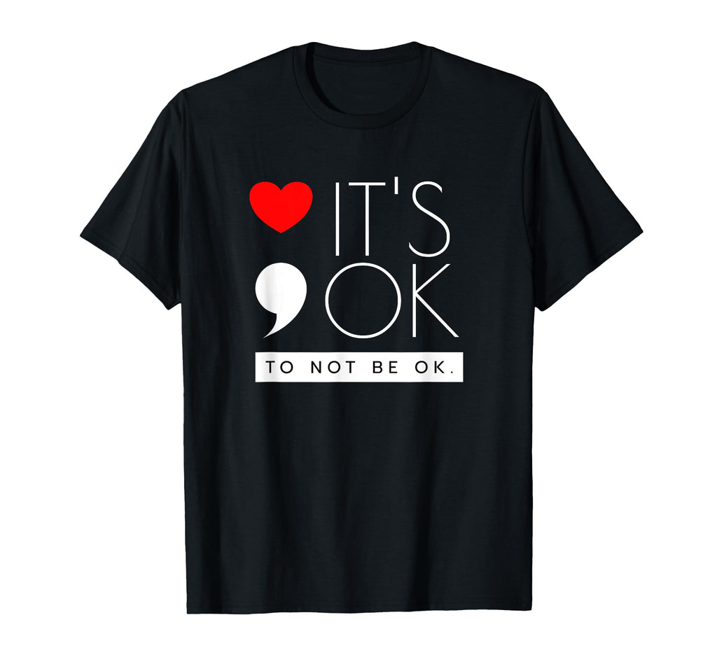 Its Ok To Not Be Ok Mental Health T-Shirt - Graphic Print Men Women - T-Shirt, Sweatshirt, Hoodie