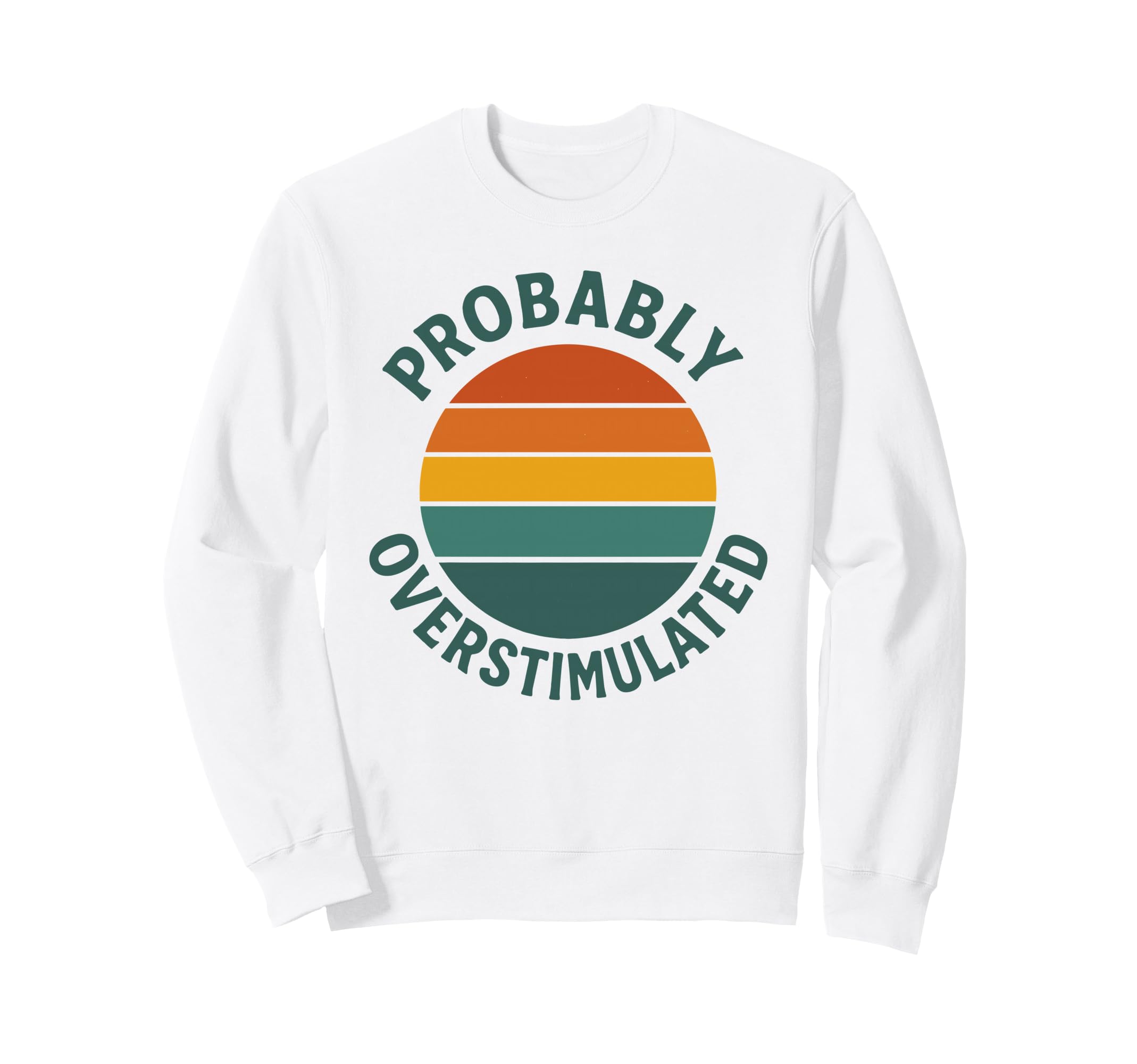 Probably Overstimulated Sunset Sweatshirt - Aesthetic Graphic Unisex - T-Shirt, Sweatshirt, Hoodie