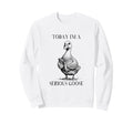Book Lover Nerd Today Im Serious Goose Sweatshirt - Graphic Print Unisex - T-Shirt, Sweatshirt, Hoodie