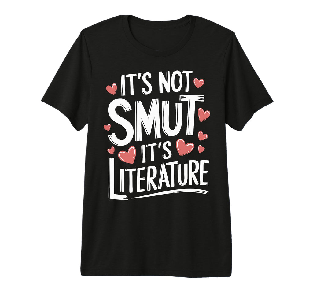 Its Not Smut Its Literature Tri Blend T-Shirt - Casual Everyday Wear Unisex - T-Shirt, Sweatshirt, Hoodie