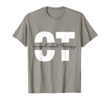 Occupational Therapy Student Ot T-Shirt - Casual Everyday Wear Unisex - T-Shirt, Sweatshirt, Hoodie