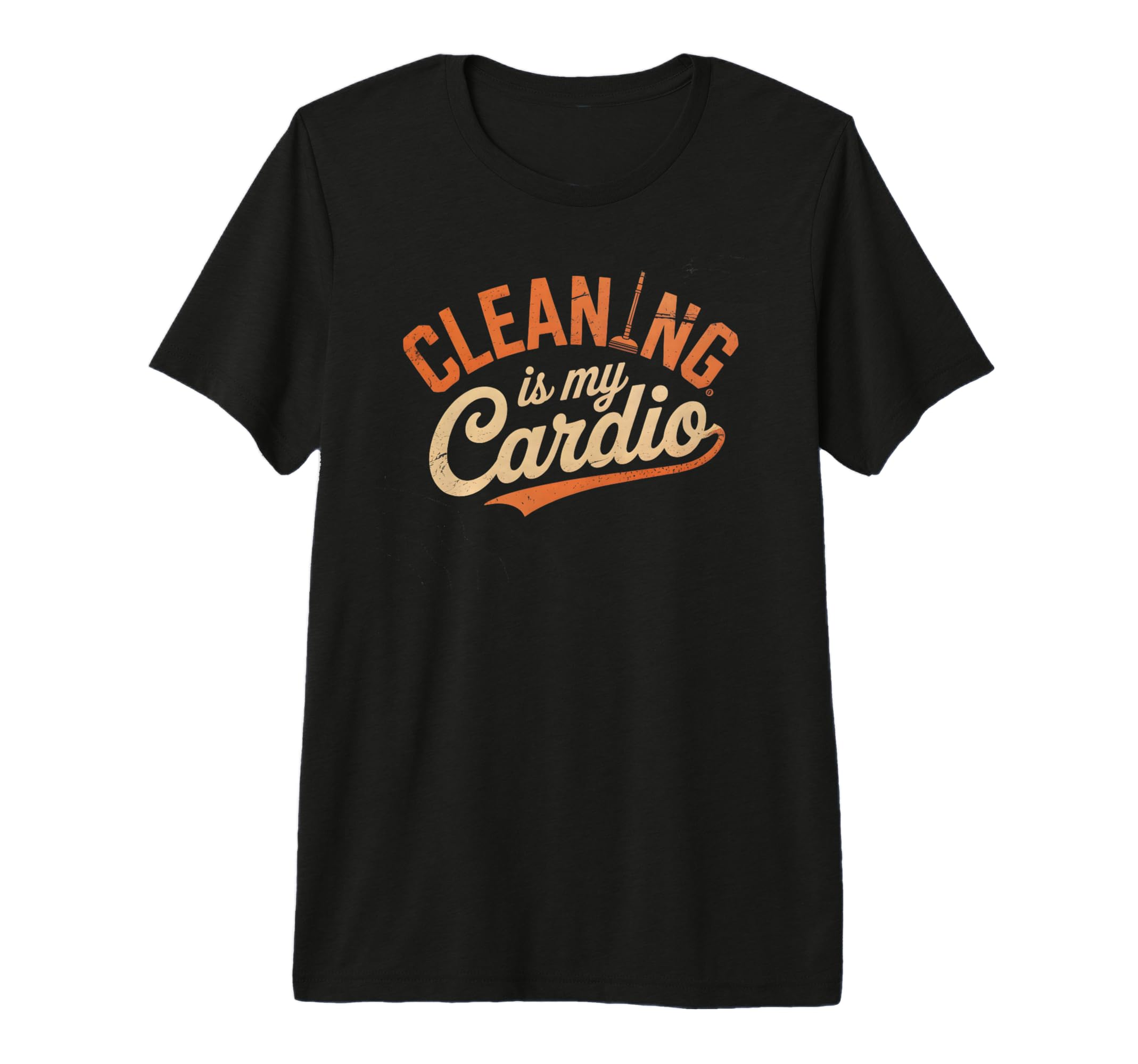 Sarcastic Cleaning My Cardio Sport Dog Mom T-Shirt - Unique Graphic Unisex - T-Shirt, Sweatshirt, Hoodie