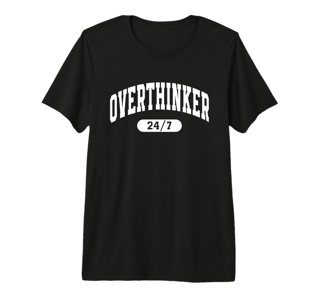 Overthinker 24 7 Funny Slogan Jersey T-Shirt - Minimalist Print for Adults - T-Shirt, Sweatshirt, Hoodie