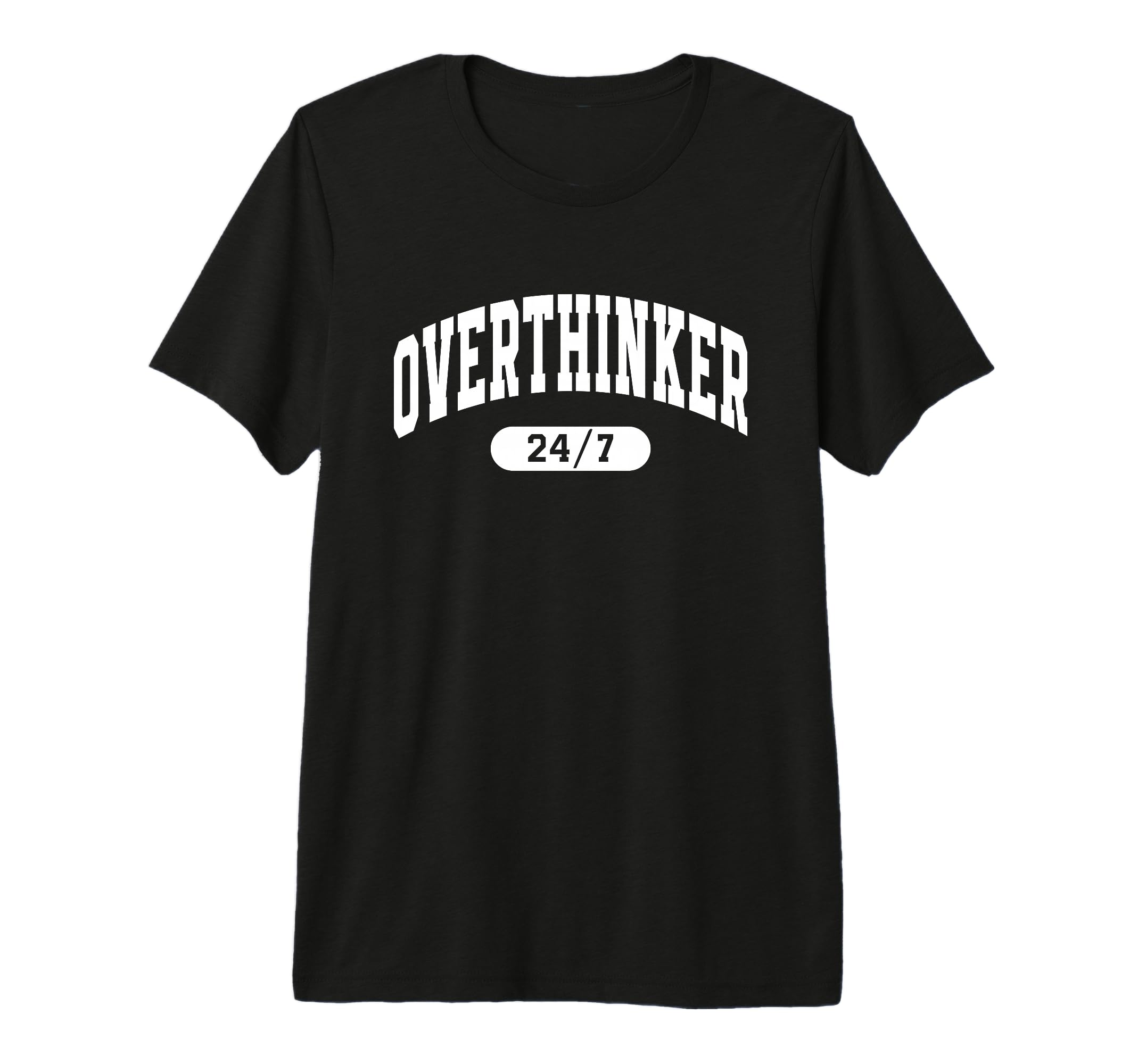 Overthinker 24 7 Funny Slogan Jersey T-Shirt - Minimalist Print for Adults - T-Shirt, Sweatshirt, Hoodie