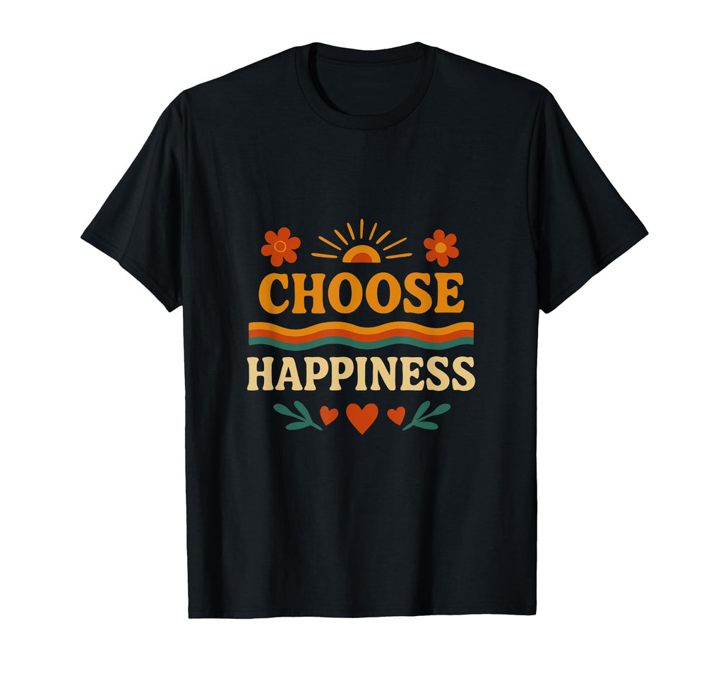 Choosing Joy Every Day Motivational T-Shirt - Unique Graphic Men Women - T-Shirt, Sweatshirt, Hoodie