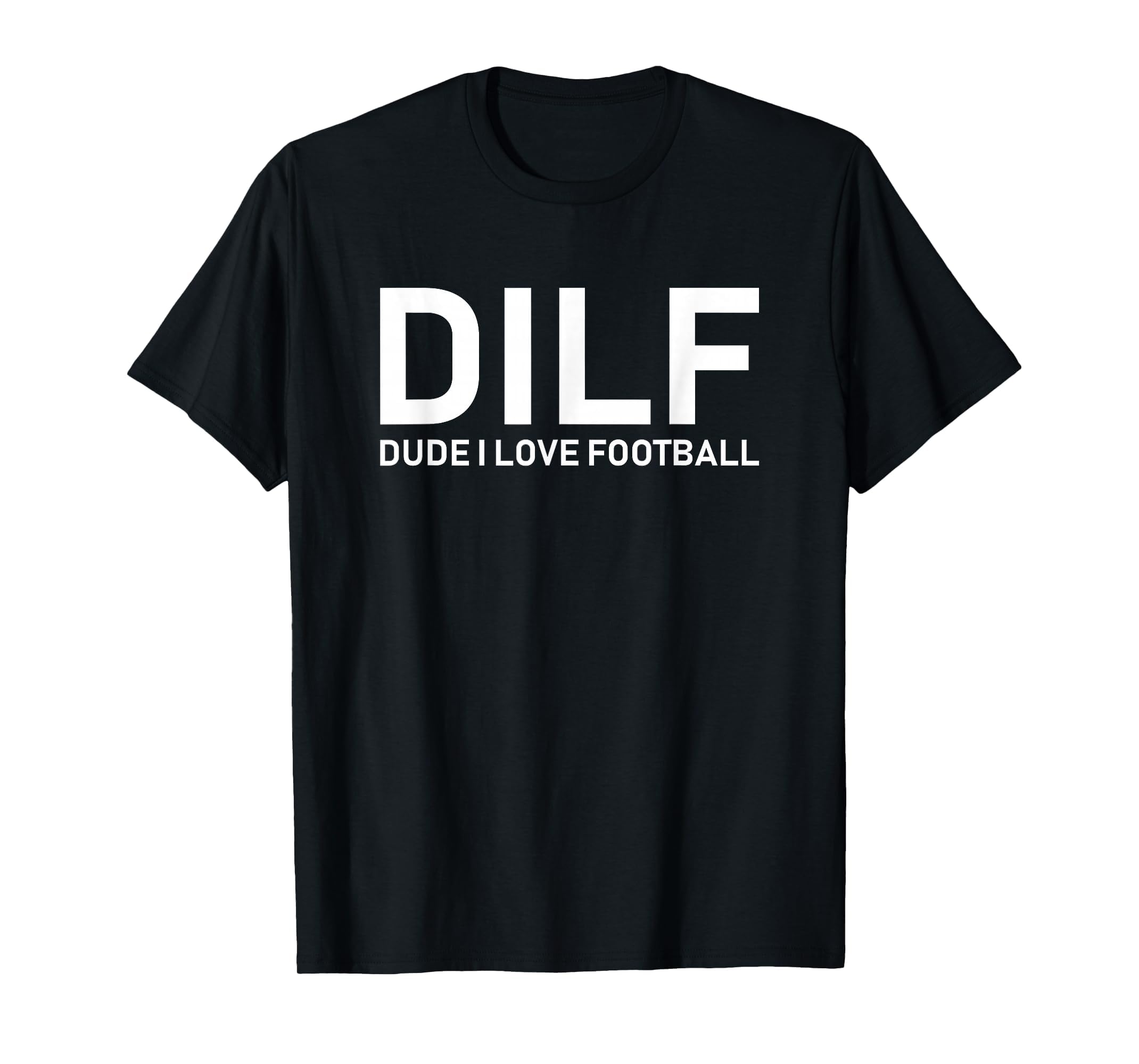 Dilf Dude I Love Football T-Shirt - Aesthetic Graphic for Adults - T-Shirt, Sweatshirt, Hoodie