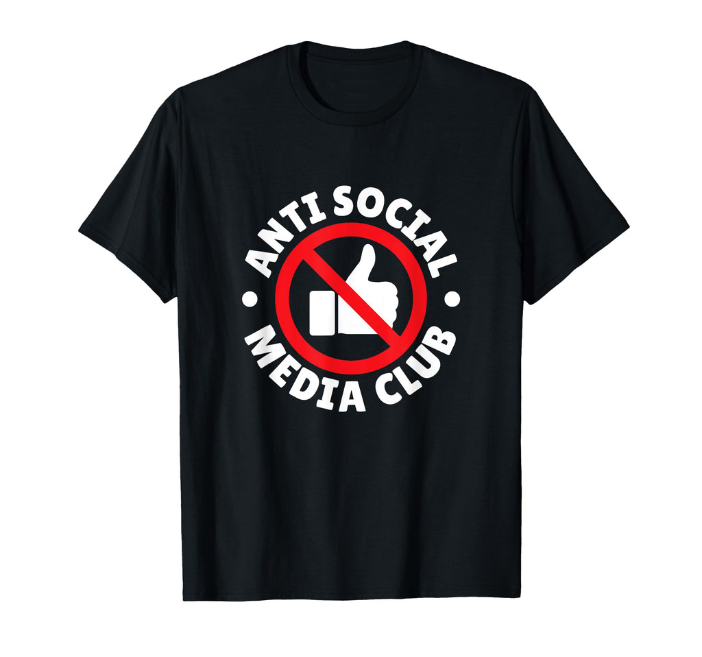 Anti Social Media Club T-Shirt - Novelty Apparel for Adults - T-Shirt, Sweatshirt, Hoodie