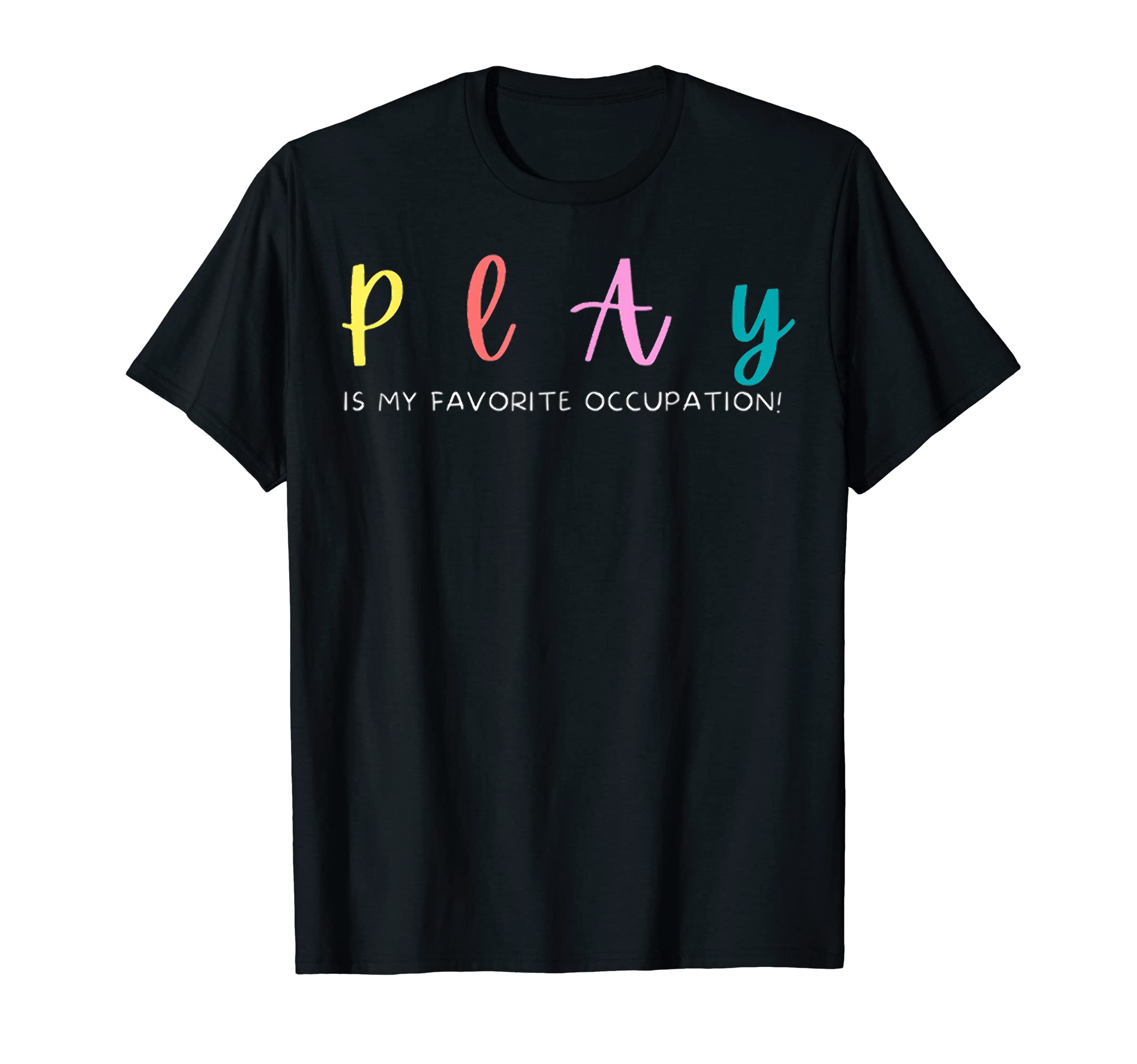Play Is My Favorite Occupation T-Shirt - Minimalist Print for Adults - T-Shirt, Sweatshirt, Hoodie