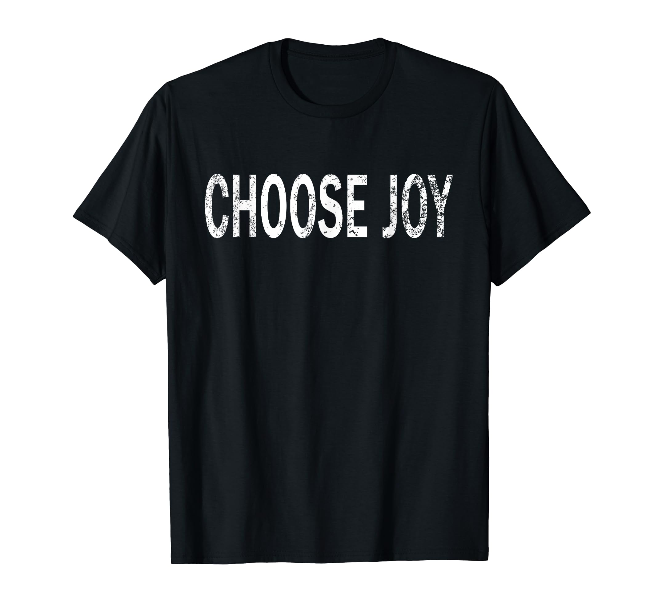 Choose Joy Distressed Positive Vibes T-Shirt - Graphic Print Unisex - T-Shirt, Sweatshirt, Hoodie