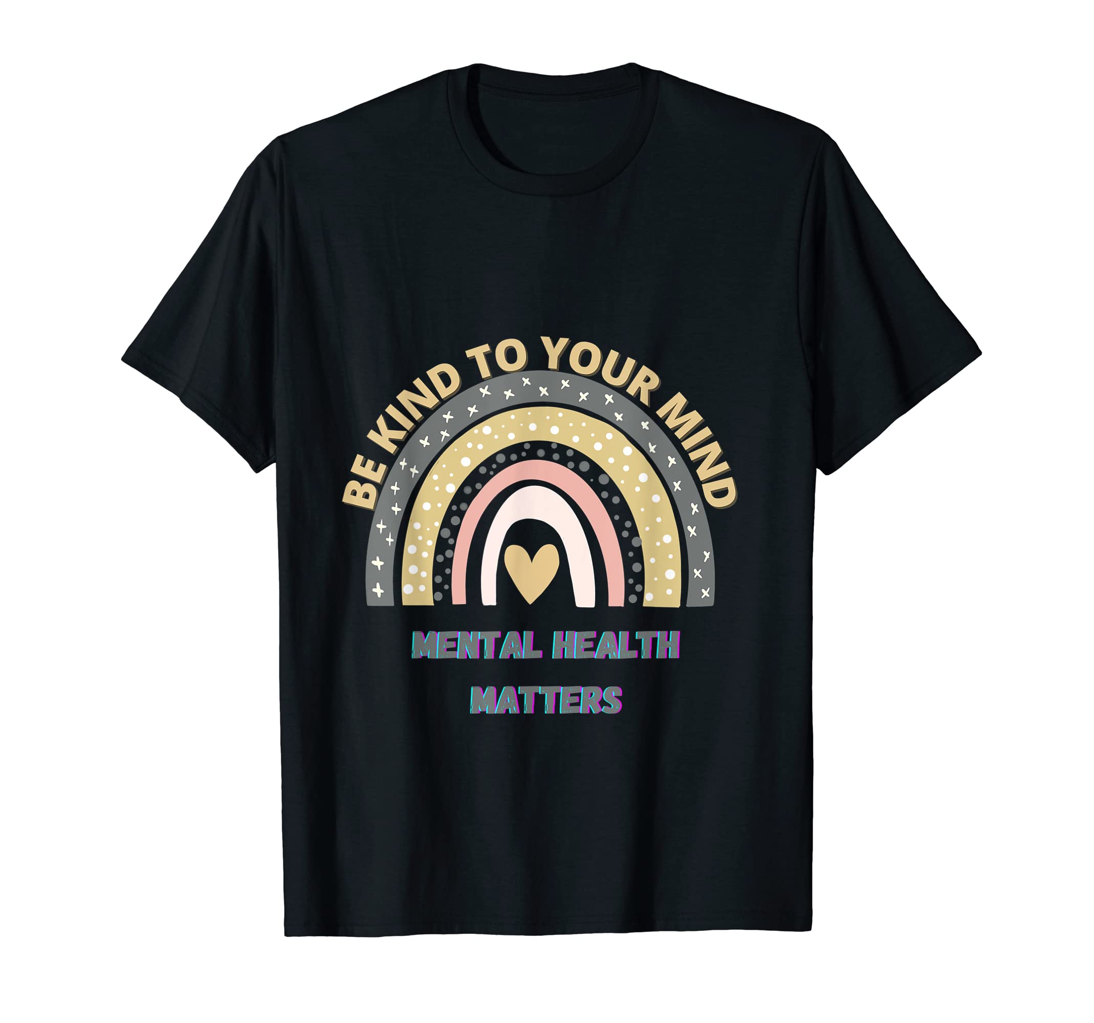 Be Kind To Your Mind Mental Health Matters T-Shirt - Trendy Graphic Unisex - T-Shirt, Sweatshirt, Hoodie