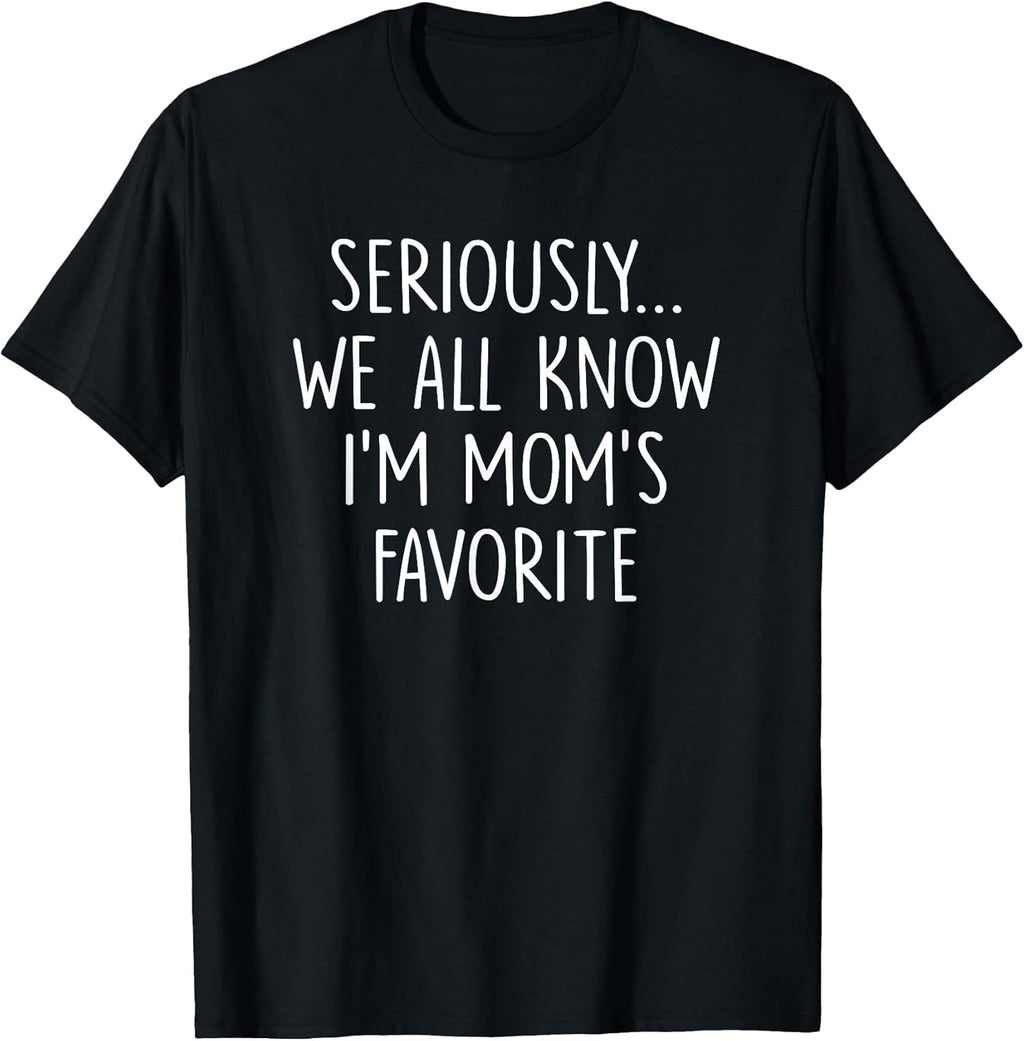 Funny Im Moms Favorite Tee Unisex T-shirt, Sweatshirt, Hoodie, Long Sleeve Tee - T-Shirt, Sweatshirt, Hoodie