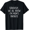 Funny Im Moms Favorite Tee Unisex T-shirt, Sweatshirt, Hoodie, Long Sleeve Tee - T-Shirt, Sweatshirt, Hoodie