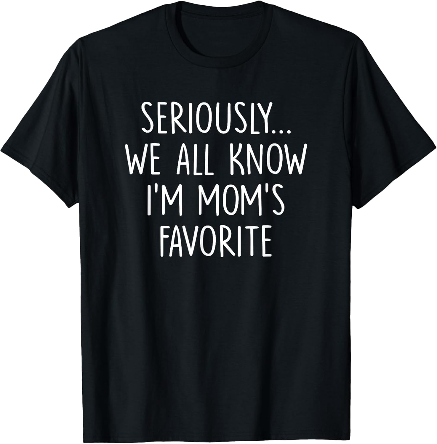 Funny Im Moms Favorite Tee Unisex T-shirt, Sweatshirt, Hoodie, Long Sleeve Tee - T-Shirt, Sweatshirt, Hoodie