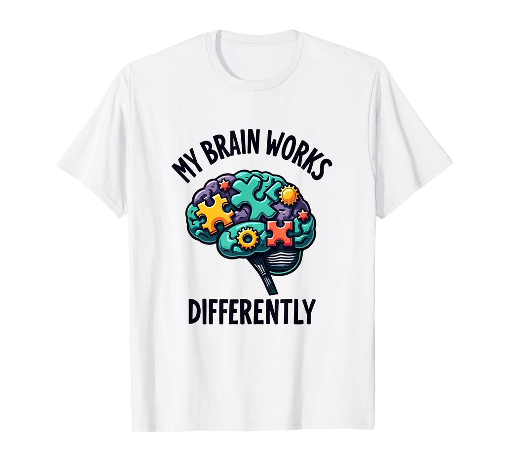 My Brain Works Differently Neurodiversity T-Shirt - Novelty Apparel Unisex - T-Shirt, Sweatshirt, Hoodie