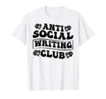 Anti Social Writing Club Funny Introvert T-Shirt - Trendy Graphic Unisex - T-Shirt, Sweatshirt, Hoodie