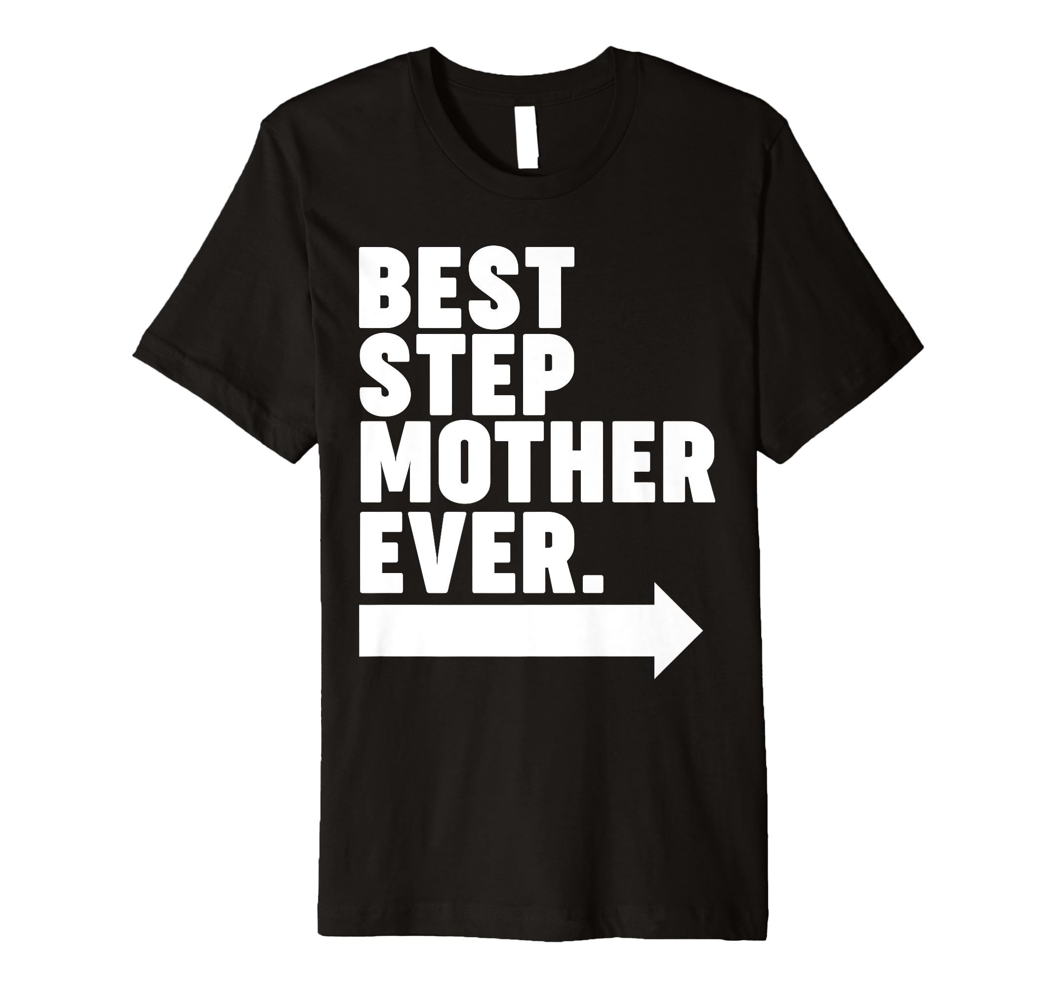 Best Step Mother Ever T-Shirt - Fun Novelty Design Unisex - T-Shirt, Sweatshirt, Hoodie