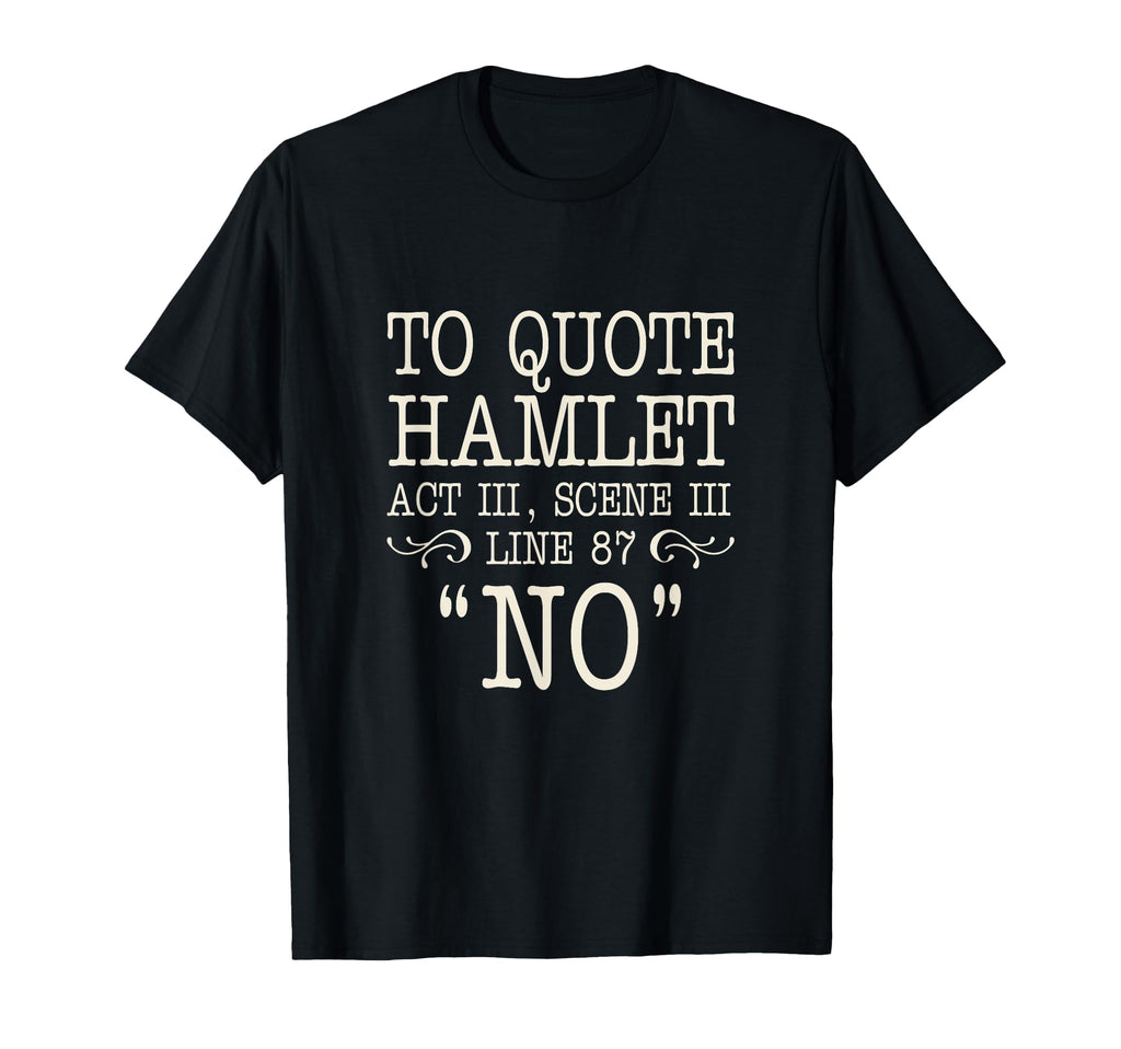 To Hamlet Act Iii Scene Iii Line 87 T-Shirt - Fun Novelty Design Men Women - T-Shirt, Sweatshirt, Hoodie