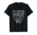 To Hamlet Act Iii Scene Iii Line 87 T-Shirt - Fun Novelty Design Men Women - T-Shirt, Sweatshirt, Hoodie