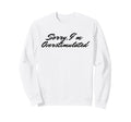 Sorry Im Overstimulated Mom Sweatshirt - Streetwear Style Men Women - T-Shirt, Sweatshirt, Hoodie