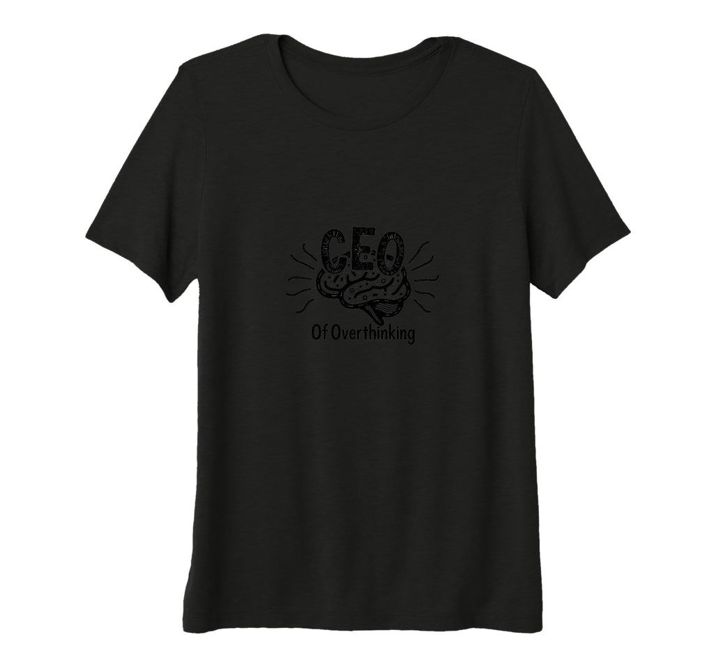 Ceo Overthinking Witty Brain T-Shirt - Casual Everyday Wear Unisex - T-Shirt, Sweatshirt, Hoodie