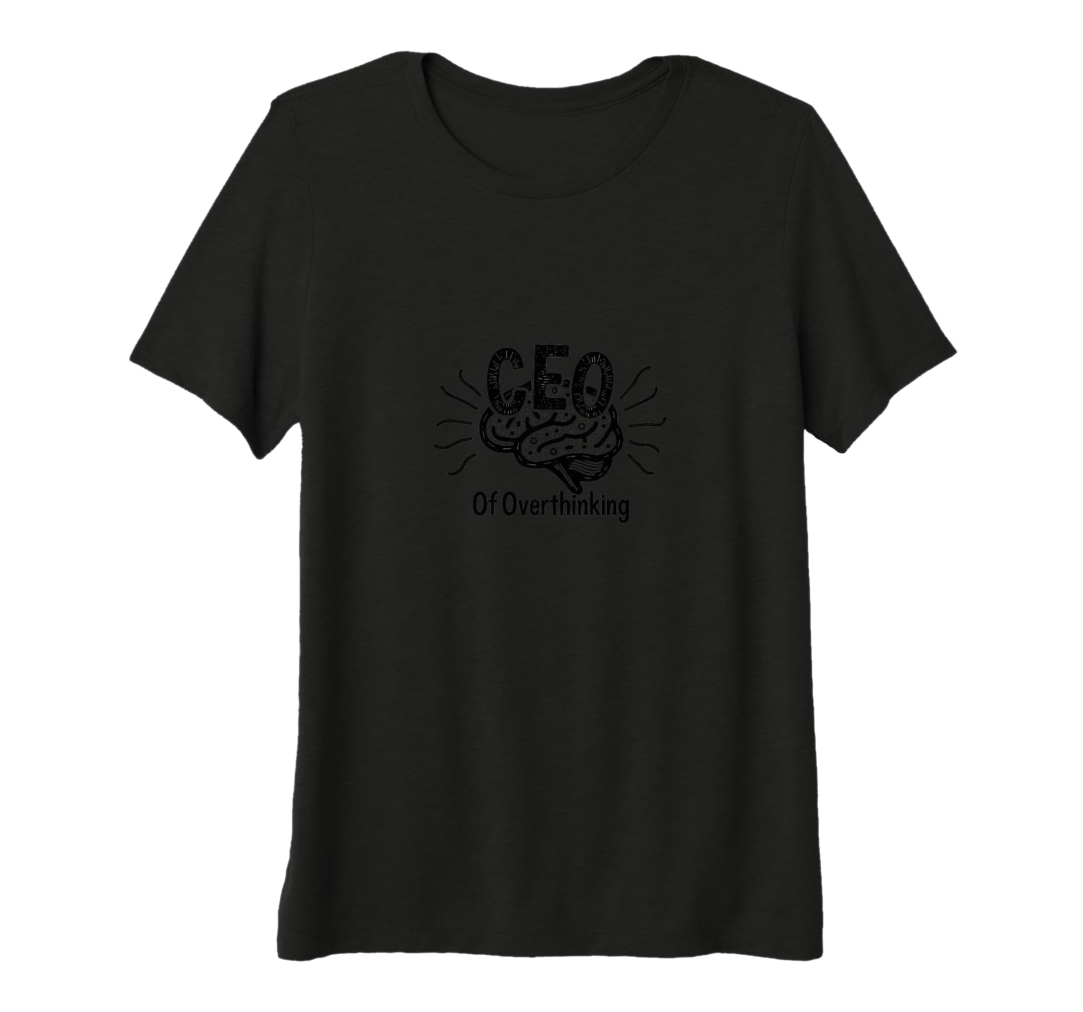 Ceo Overthinking Witty Brain T-Shirt - Casual Everyday Wear Unisex - T-Shirt, Sweatshirt, Hoodie