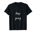 Keep Going Youre Not Alone T-Shirt - Streetwear Style for Adults - T-Shirt, Sweatshirt, Hoodie