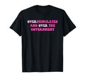 Overstimulated And Over Government T-Shirt - Minimalist Print Men Women - T-Shirt, Sweatshirt, Hoodie