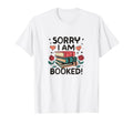 Sorry I Am Booked Reading Floral Bookish T-Shirt - Minimalist Print Unisex - T-Shirt, Sweatshirt, Hoodie