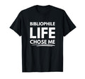 Bibliophile Life Chose Me T-Shirt - Graphic Print Unisex - T-Shirt, Sweatshirt, Hoodie
