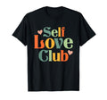 Self Love Club Inspirational T-Shirt - Aesthetic Graphic for Adults - T-Shirt, Sweatshirt, Hoodie
