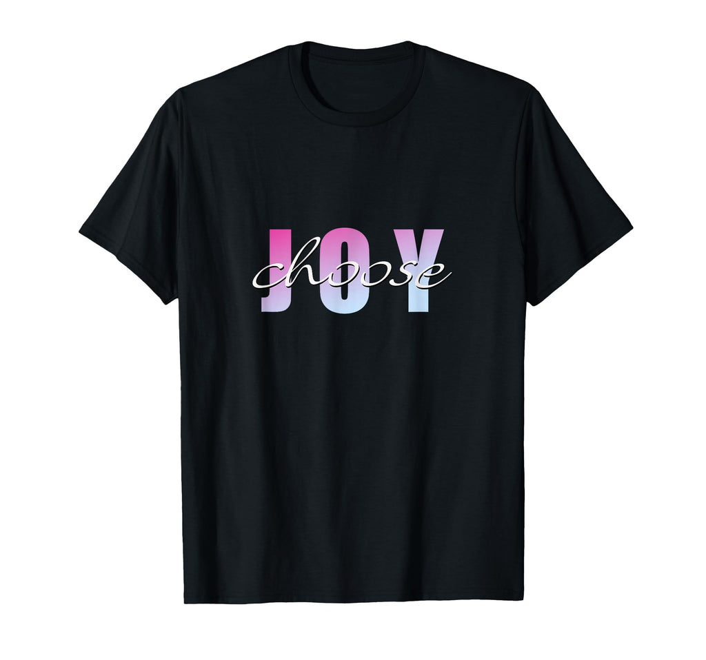 Choose Joy T-Shirt - Fun Novelty Design for Adults - T-Shirt, Sweatshirt, Hoodie