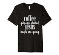 Coffee Gets Me Started Jesus Keeps Me T-Shirt - Custom Art Print Men Women - T-Shirt, Sweatshirt, Hoodie